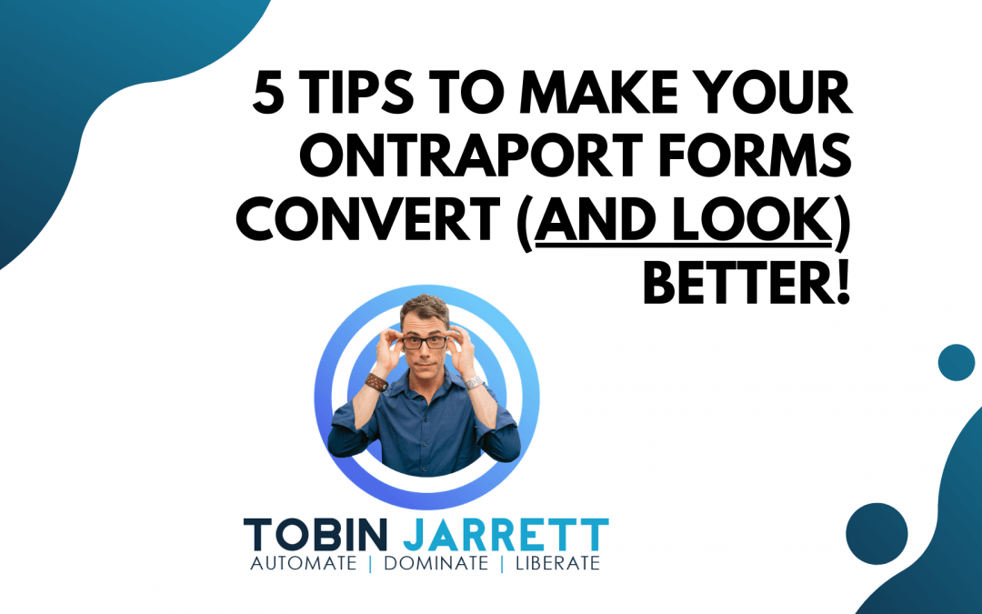 5 Tips to Make Your Ontraport forms Convert (and LOOK) Much Better!