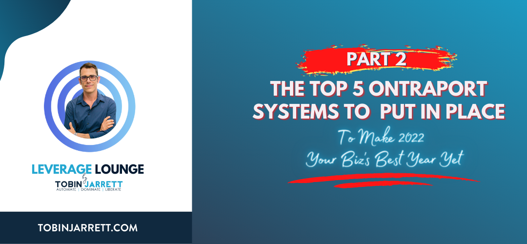 Part 2: The Top 5 Ontraport Systems To Put In Place To Make 2022 Your Biz’s Best Year Yet