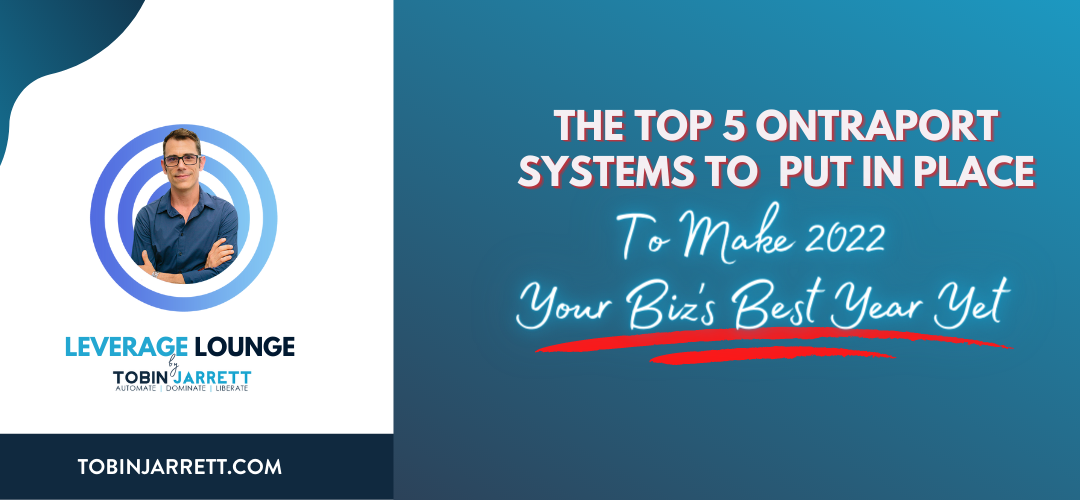 The Top 5 Ontraport Systems To Put In Place To Make 2022 Your Biz’s Best Year Yet
