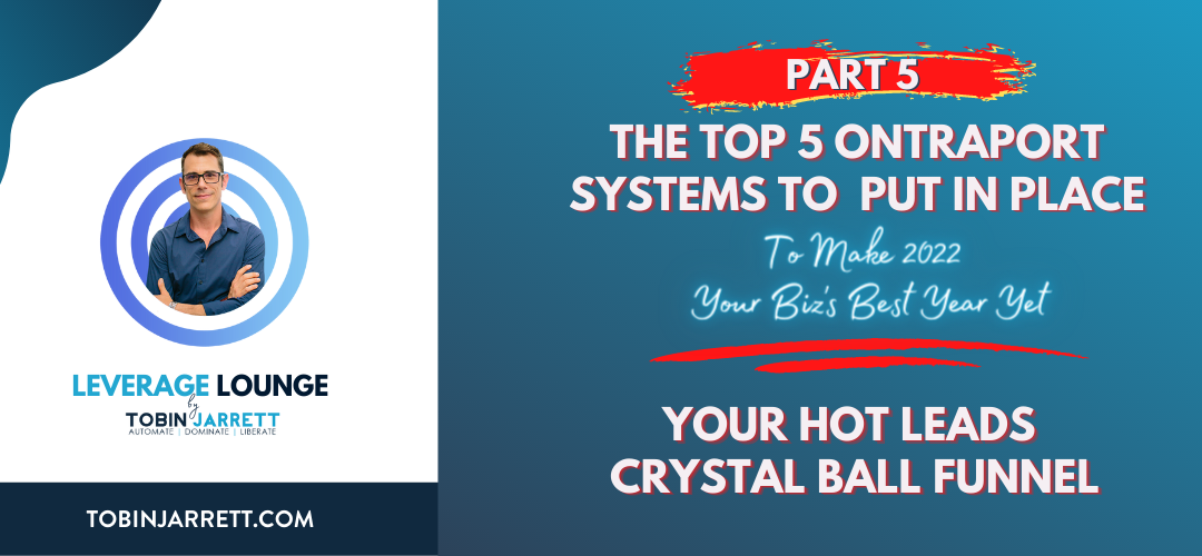 PART 5: THE TOP 5 ONTRAPORT SYSTEMS TO PUT IN PLACE TO MAKE 2022 YOUR BIZ’S BEST YEAR YET