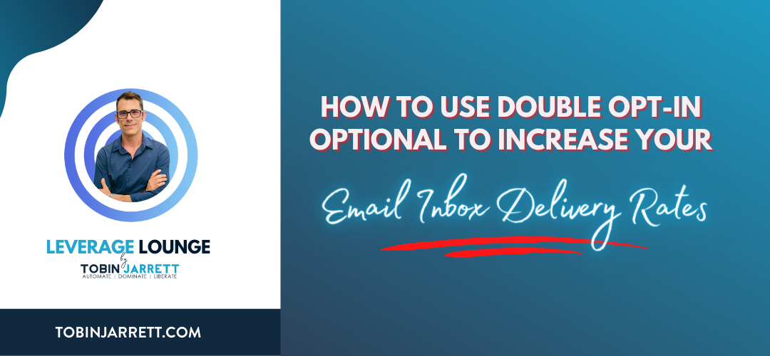 How to Use Double Opt-in Optional to Increase your Email Inbox Delivery Rates